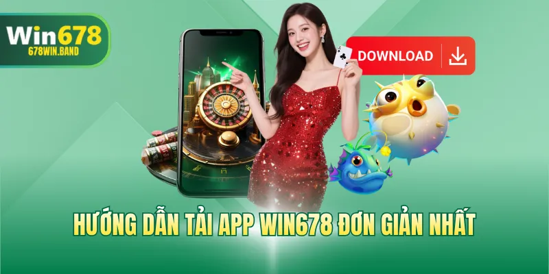 Hướng dẫn tải app WIN678 đơn giản nhất