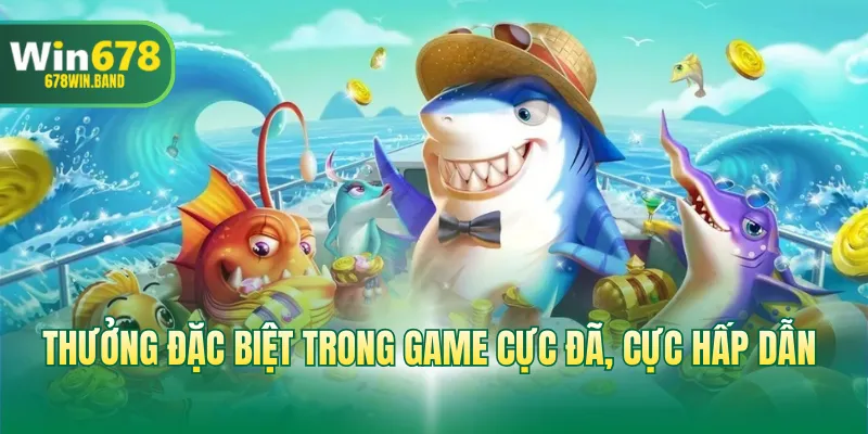 Thưởng đặc biệt trong game cực đã, cực hấp dẫn 